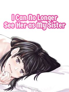 [e9] Mou, Ane to Shite Ninshiki Dekinai. | I Can No Longer See Her as My Sister [FuDeORS]