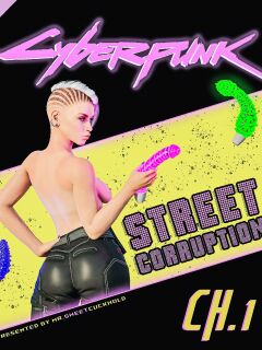 [Mr.SweetCuckhold] Street Corruption - CH.1 (Cyberpunk 2077)