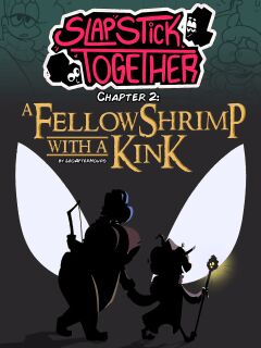 Slapstick Together Chapter 2: A Fellow Shrimp with a Kink Preview