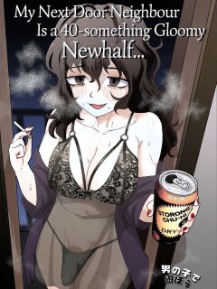 [Otokonoko de Asobou (Yuki Konefu)] My Next Door Neighbor Is A Gloomy 40-something Newhalf....