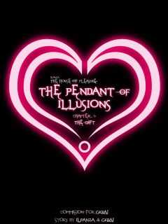 [IlPanza] The House of Pleasure: The Pendant of Illusions, Chapter 1: The Gift