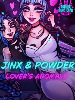 [Poposhi] Jinx & Powder - Lover's Anomaly (League of Legends)